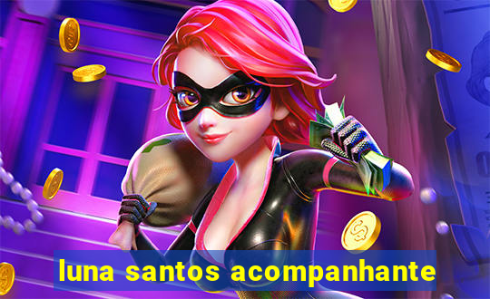 luna santos acompanhante